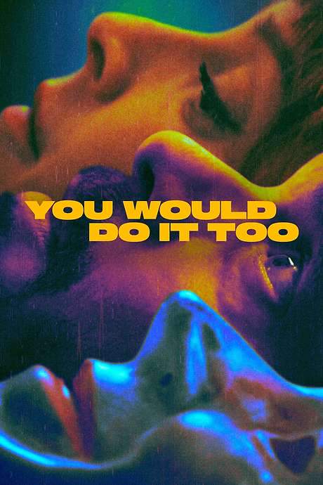 You Would Do It Too (2023) movie poster
