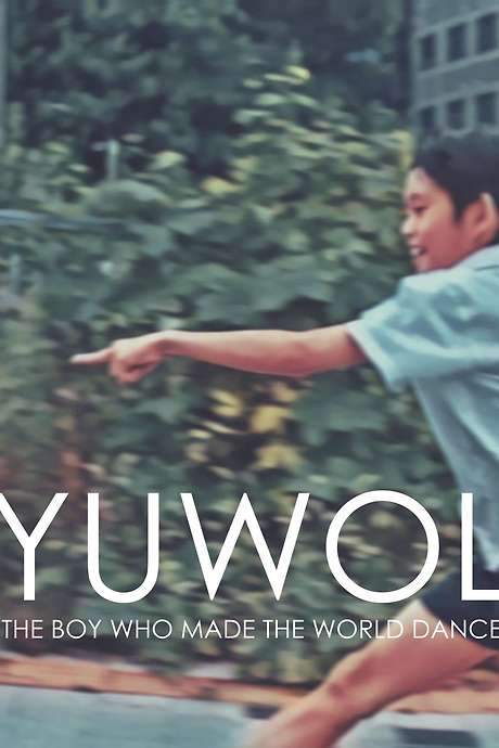 Yuwol: The Boy Who Made The World Dance (2018) movie poster
