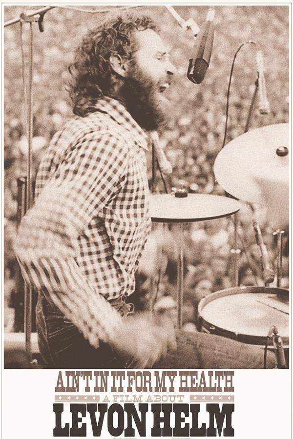 Ain't in It for My Health: A Film About Levon Helm