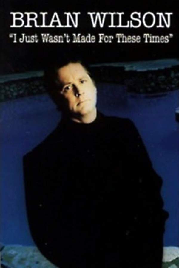Brian Wilson: I Just Wasn't Made for These Times