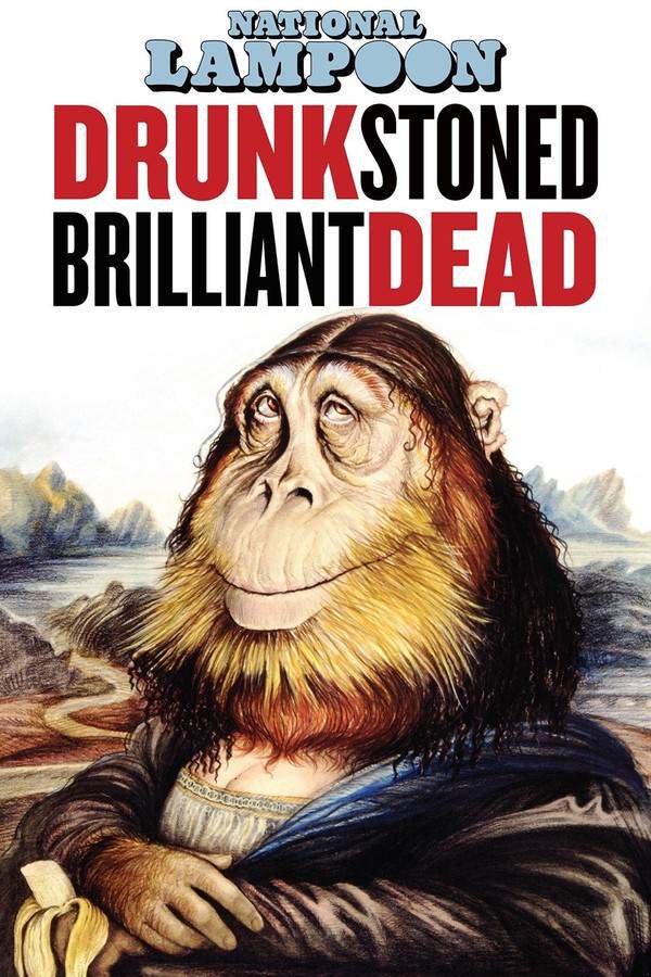 Drunk Stoned Brilliant Dead: The Story of the National Lampoon