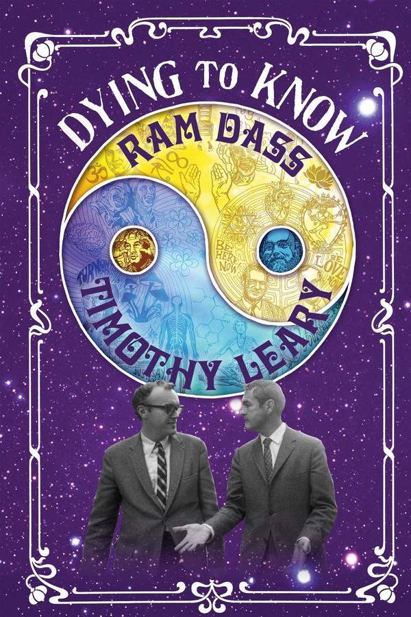 Dying to Know: Ram Dass & Timothy Leary