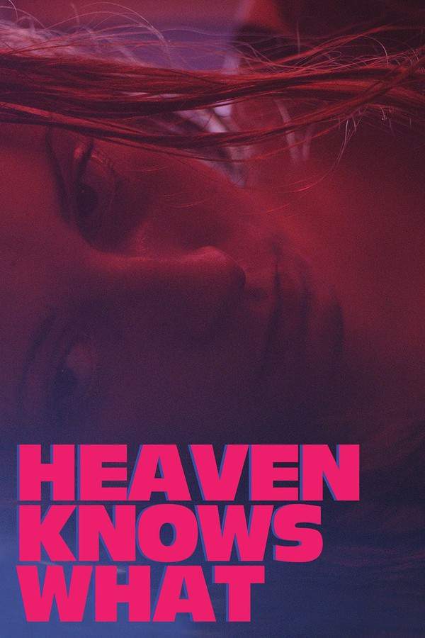 Heaven Knows What