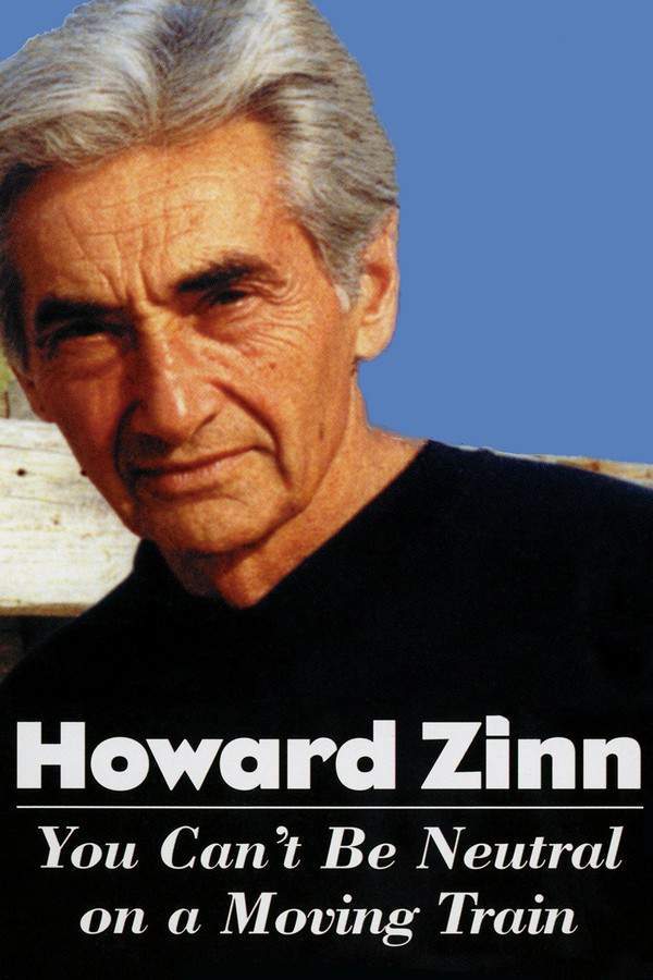 Howard Zinn: You Can't Be Neutral on a Moving Train