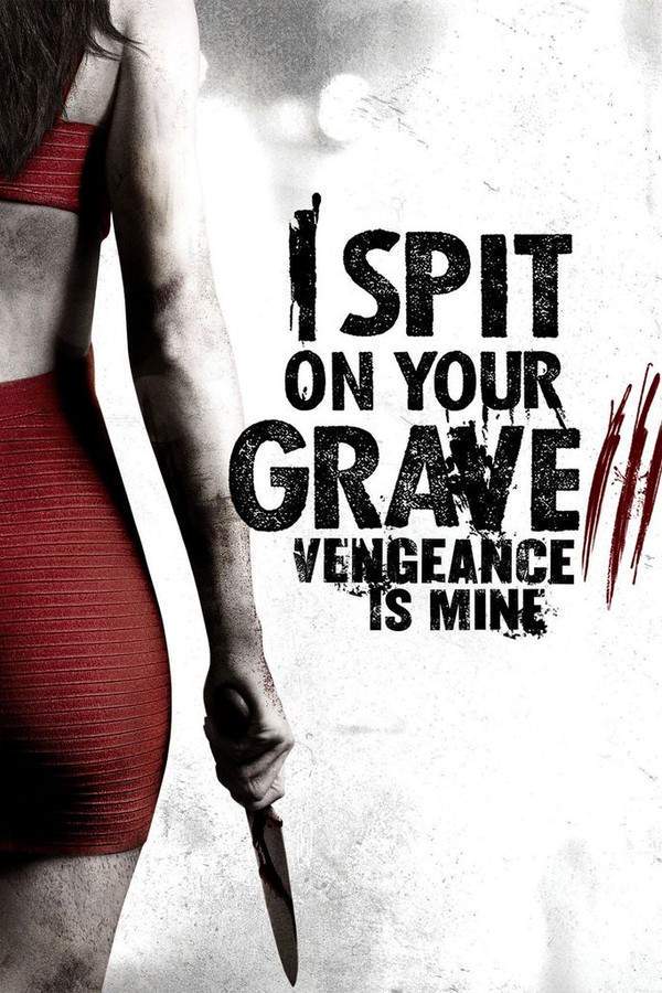 I Spit on Your Grave III: Vengeance is Mine