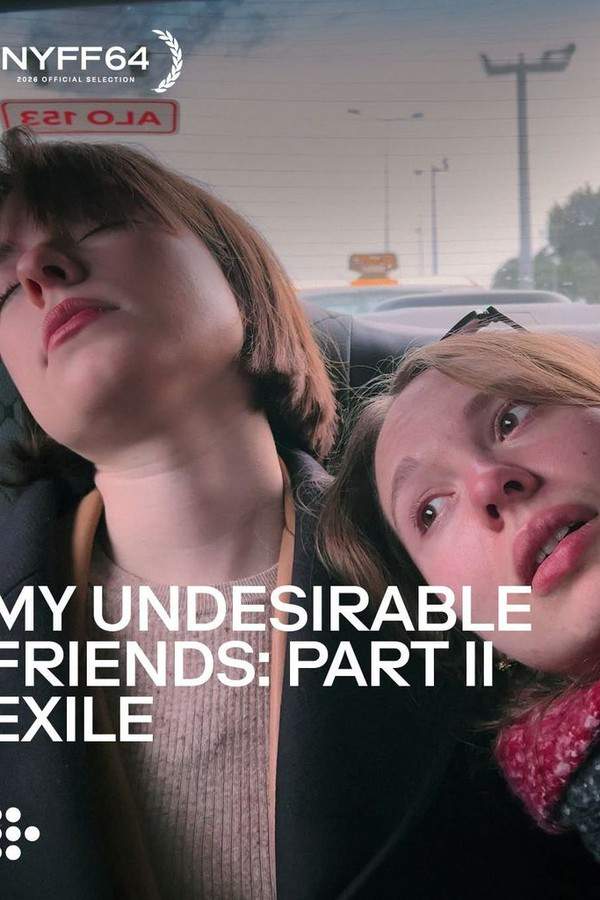 My Undesirable Friends: Part II - Exile (2026) movie poster
