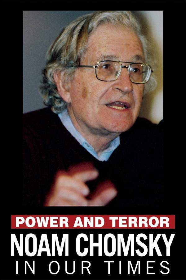 Power and Terror: Noam Chomsky in Our Times