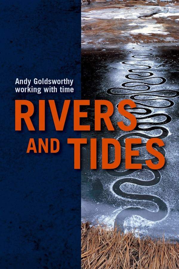 Rivers and Tides: Andy Goldsworthy Working with Time
