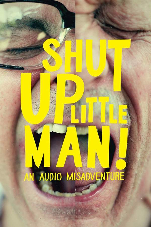 Shut Up Little Man! An Audio Misadventure