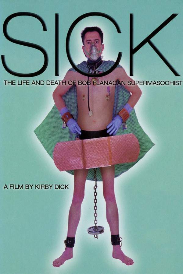 Sick: The Life & Death of Bob Flanagan, Supermasochist