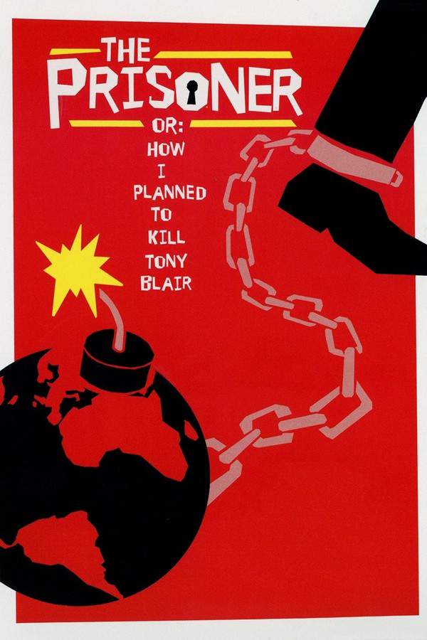 The Prisoner or: How I Planned to Kill Tony Blair