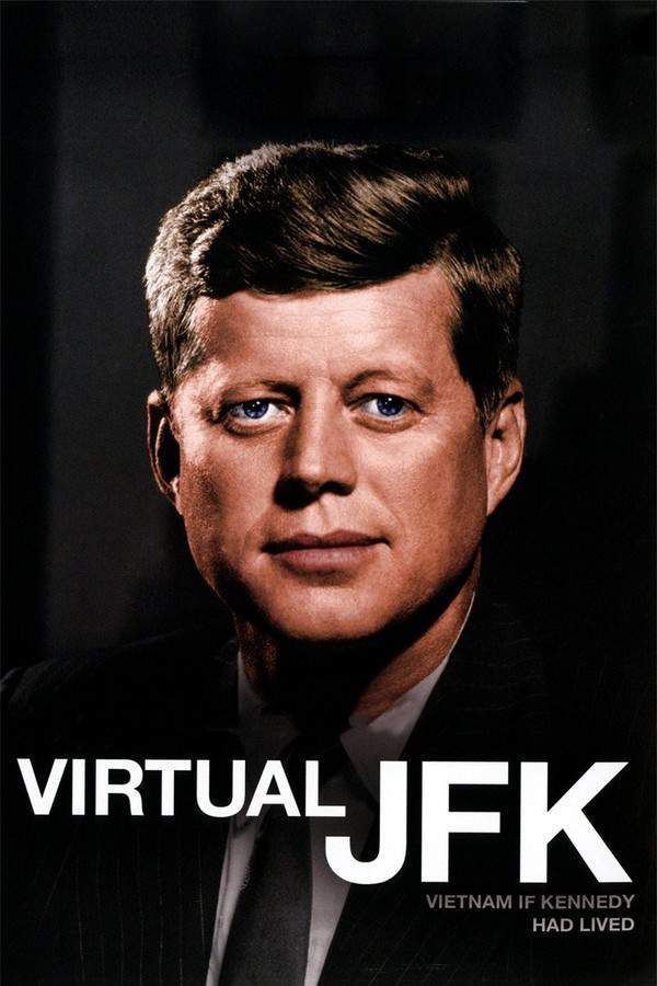 Virtual JFK: Vietnam If Kennedy Had Lived
