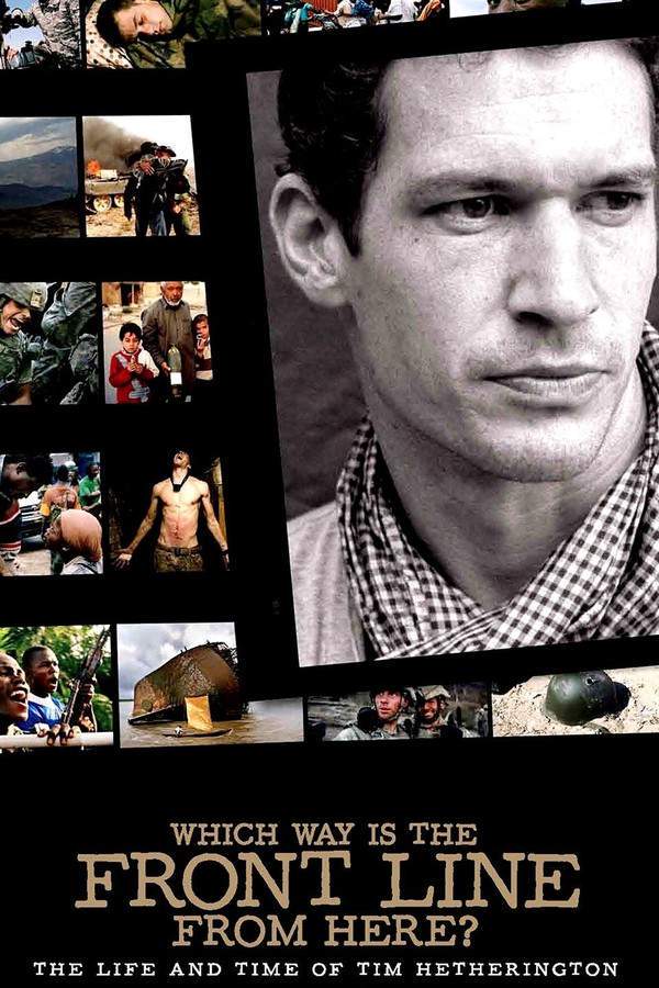 Which Way Is the Front Line from Here? The Life and Time of Tim Hetherington